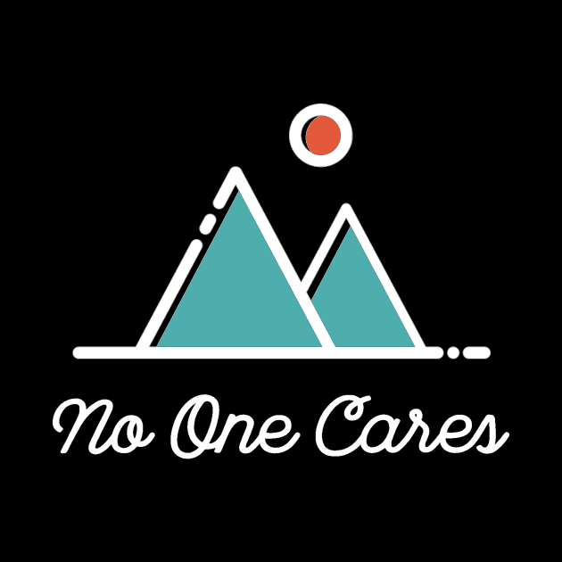 No One Cares - Minimal Sarcastic Saying by ballhard