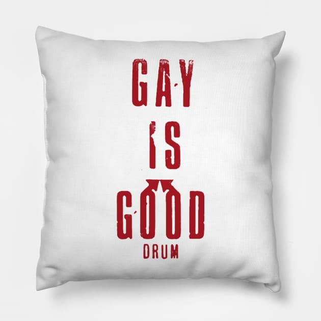 Gay Is Good. Pillow by BrutalHatter