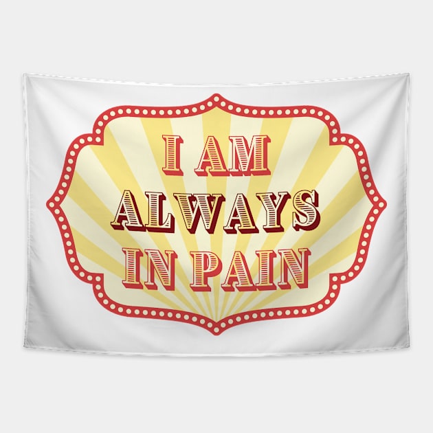 I Am Always In Pain - Chronic Pain and Illness - Carnival Design Tapestry by SayWhatYouFeel