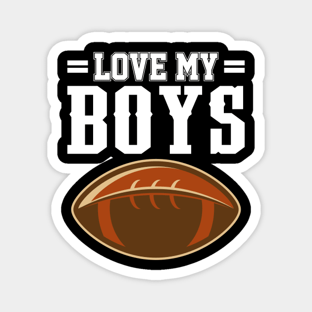 ' I Love My Boys' Proud Football Lover Magnet by ourwackyhome