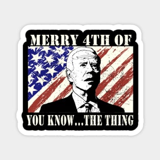 Funny Biden Confused Merry Happy 4th of You Know...The Thing Magnet