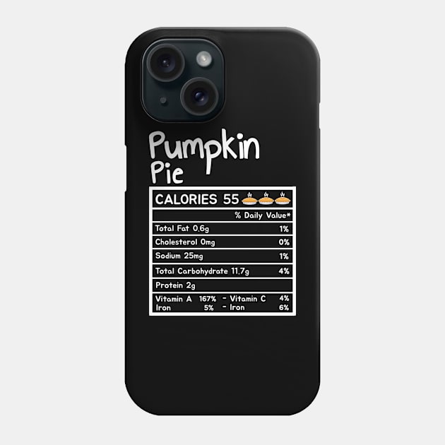 Pumpkin Pie Nutrition Facts Thanksgiving Phone Case by TheMjProduction