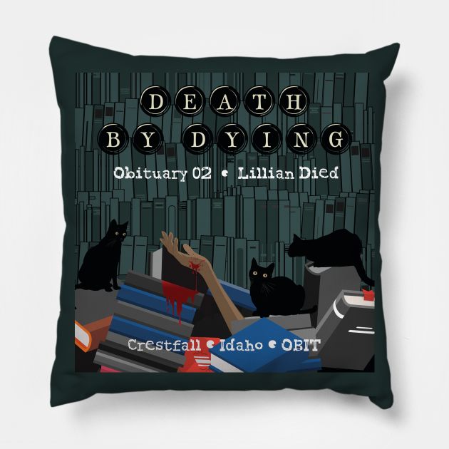 Death by Dying: Lillian Died Pillow by Death by Dying Podcast