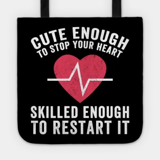 Cute enough to stop your heart skilled enough to restart it Tote