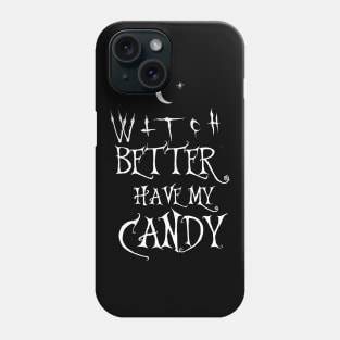 Witch Better Have My Candy Funny Cresent Moon Wiccan Halloween Boho Hipster Phone Case