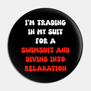 I'm trading in my suit for a swimsuit and diving into relaxation Pin