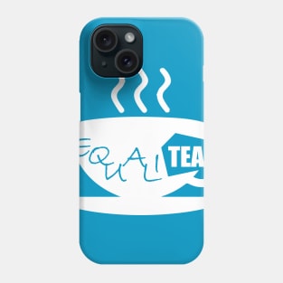 Equality Tea, Equality, Social Justice,  Acceptance, Pride Month, Pride Month, Tea Lovers Phone Case