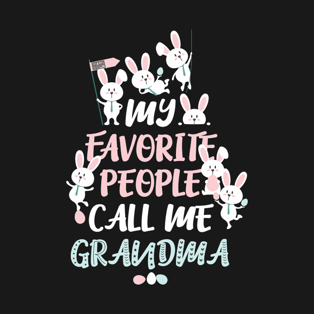 Cute Bunny My Favorite People Call Me GRANDMA Easter by porcodiseno