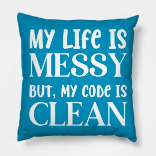 Messy Life Clean Code Pillow