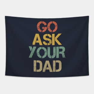 Go Ask Your Dad Tapestry