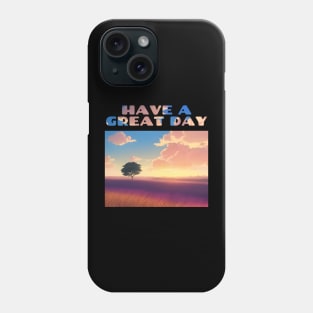 Have A Great Day Sunrise Over Field Phone Case