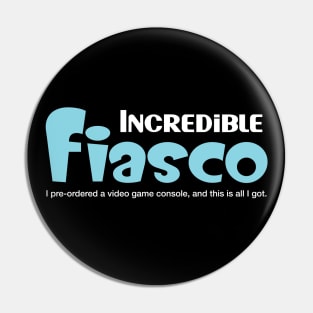 Incredible Fiasco non Pin