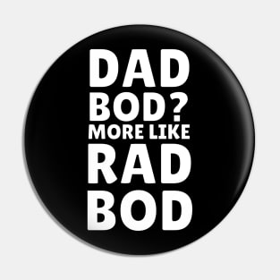 Dad Bod? More like Rad Bod Pin