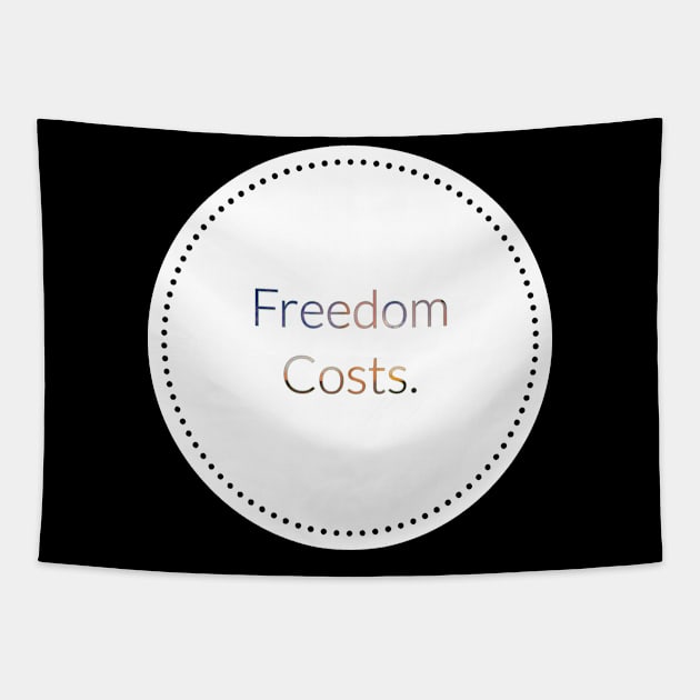 Freedom Costs. Tapestry by artist369