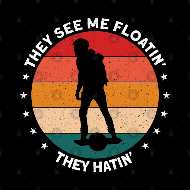 They See Me Floatin They Hatin Onewheel by Funky Prints Merch