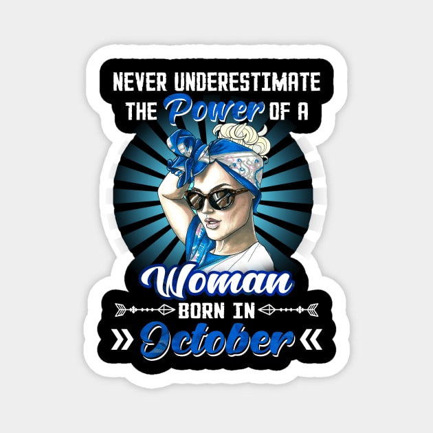 Never Underestimate The Power Of A Woman Born In October Magnet by Manonee