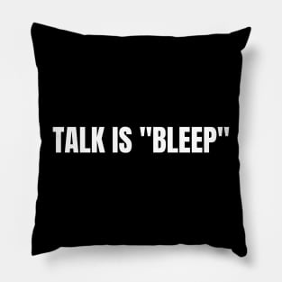 Talk is "Bleep" White On Black Pillow