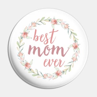 Best Mom Ever Floral Pin