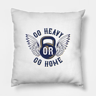 Go Heavy or Go Home Pillow