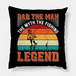 Dad The Man The Myth The Fishing Legend Pillow