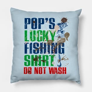 Funny Pop's Lucky Fishing Shirt DO NOT WASH Fishing Dirty Shirt Pillow