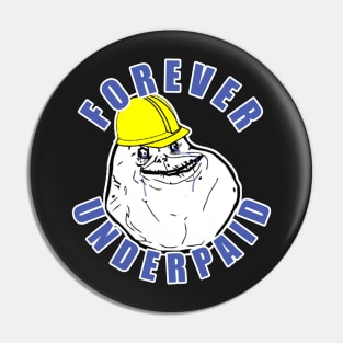 Forever Underpaid Pin