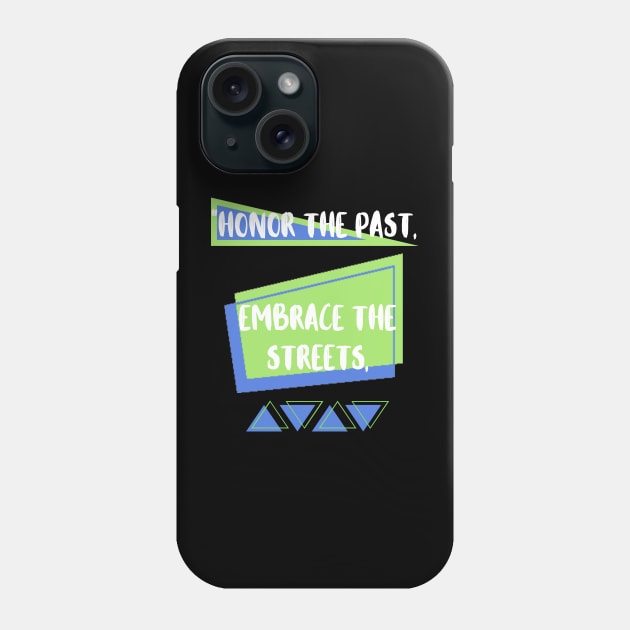 HONOR THE PAST, EMBRACE THE STREETS DESIGN Phone Case by The C.O.B. Store