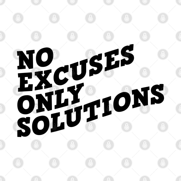 No Excuses Only Solutions by Texevod