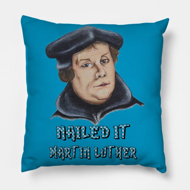 Martin Luther 500 Years Tee | Reformation Nailed It Shirt Pillow by MaryMas