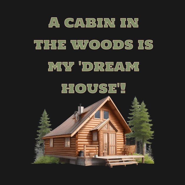 A cabin in the woods is my 'dream house by Double You Store