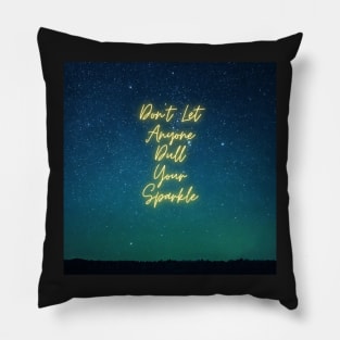 Don't let anyone dull your sparkle Pillow