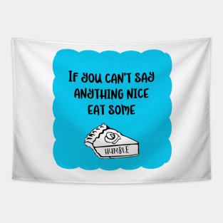 Funny take on old proverb in aqua blue, black and white. If you can't say anything nice - A Fun Twist on the Things My Mother Used To Say! Tapestry