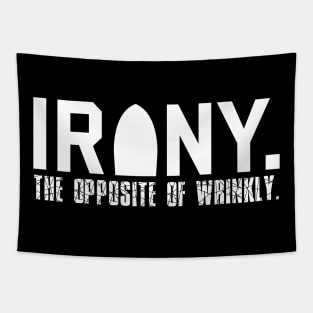 Irony: The Opposite of Wrinkly Funny Sarcastic Pun Tapestry