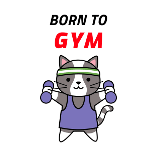 Born to Gym T-Shirt