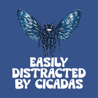 Easily Distracted By Cicadas - Cicada 2024 T-Shirt