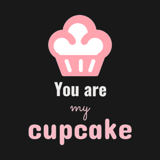 Yoy are my cupcake design T-Shirt