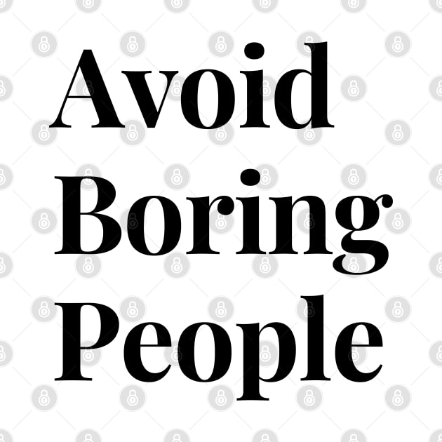 Avoid Boring People by coyoteandroadrunner