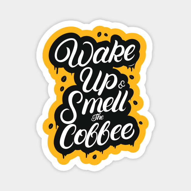 Wake Up And Smell The Coffee Magnet by LaarniGallery