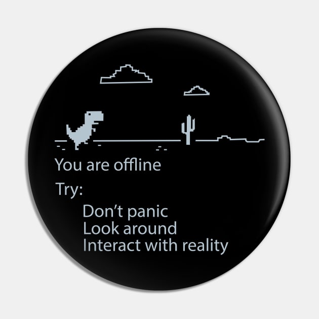 You are offline - Pixel Dinosaur Pin by ozalshirts