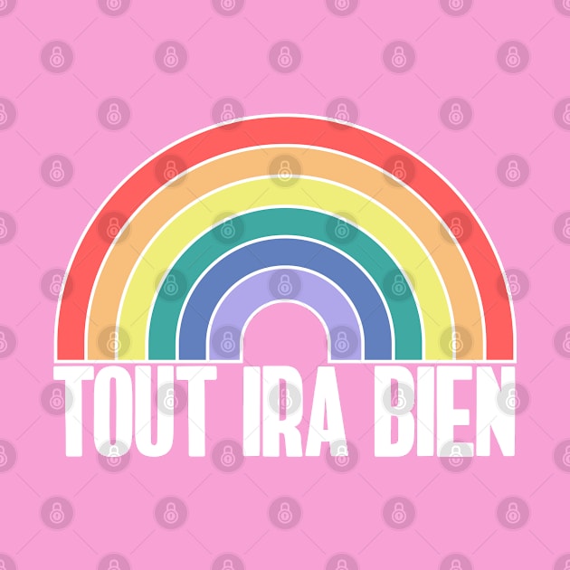 TOUT IRA BIEN Rainbow by NightField