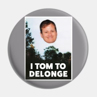 I TOM TO DELONGE Pin