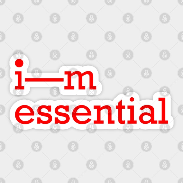 I'M ESSENTIAL - Essential - Sticker | TeePublic