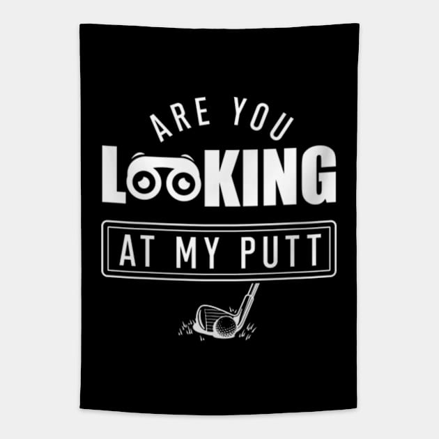 Are You Looking At My Putt Golf Tapestry by Hassler88