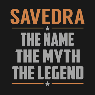 SAVEDRA The Name The Myth The Legend T-Shirt