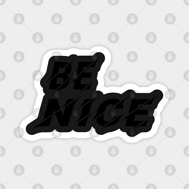 Be Nice, Inspirational Gift for Friend Magnet by Islanr