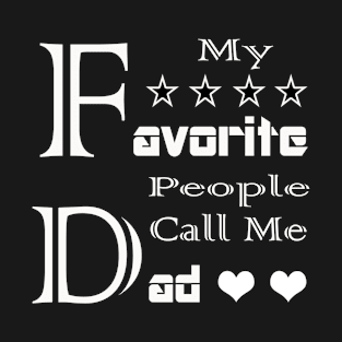 My Favorite People Call Me Dad T-Shirt T-Shirt