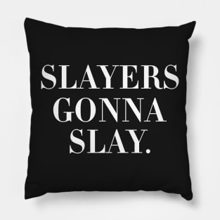 Slayers gonna Slay Pillow