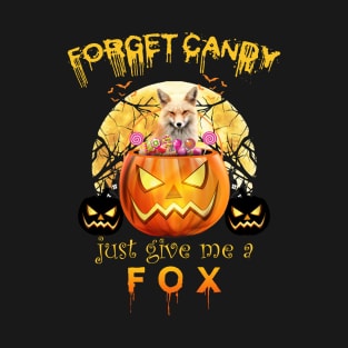 forget candy just give me a fox T-Shirt