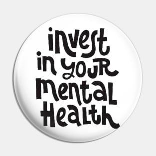 Invest In Your Mental Health - Mental Health Awareness Quote Pin