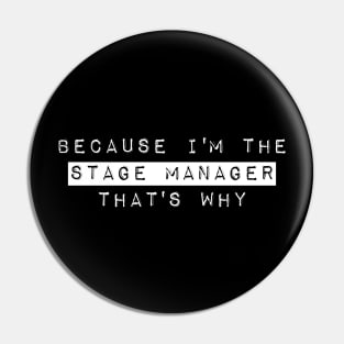 Because I'm The Stage Manager That's Why Pin